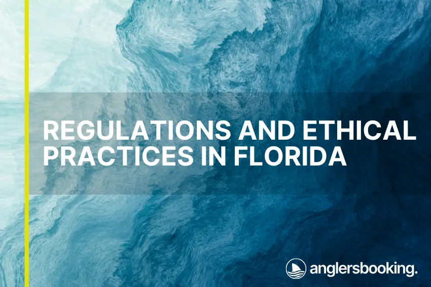 An illustration of ocean waves in intricate shades of blue with a yellow line on the left side of the visual, the heading Regulations and Ethical Practices in Florida, and the Anglers Booking logo at the bottom right.