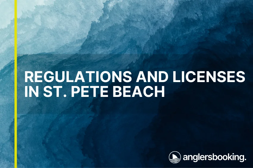 An illustration of ocean waves in intricate shades of blue with a yellow line on the left side of the visual, the heading Regulations and Licenses in St. Pete Beach, and the Anglers Booking logo at the bottom right.