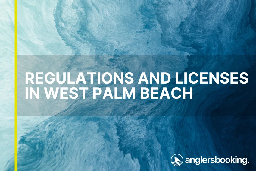 An illustration of ocean waves in intricate shades of blue with a yellow line on the left side of the visual, the heading Regulations and Licenses in West Palm Beach, and the Anglers Booking logo at the bottom right.